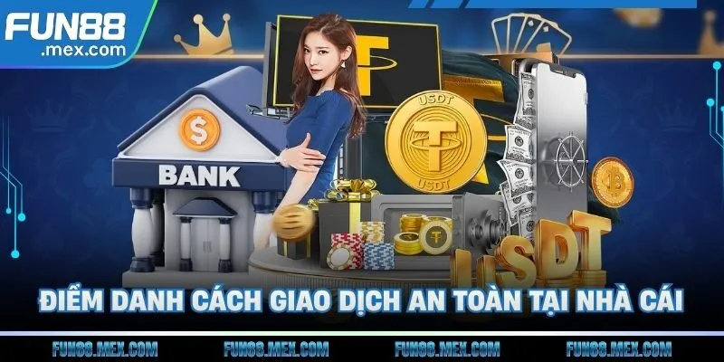 Fun88 165 Điểm danh cách giao dịch an toàn tại nhà cái