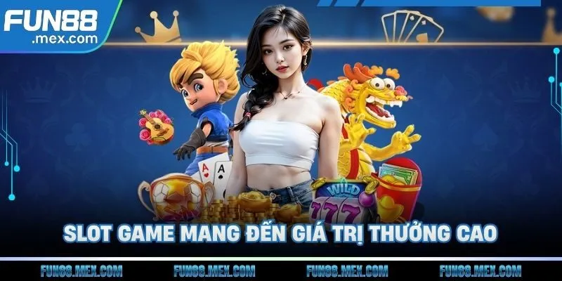 Fun88 163 Slot game mang đến giá trị thưởng cao
